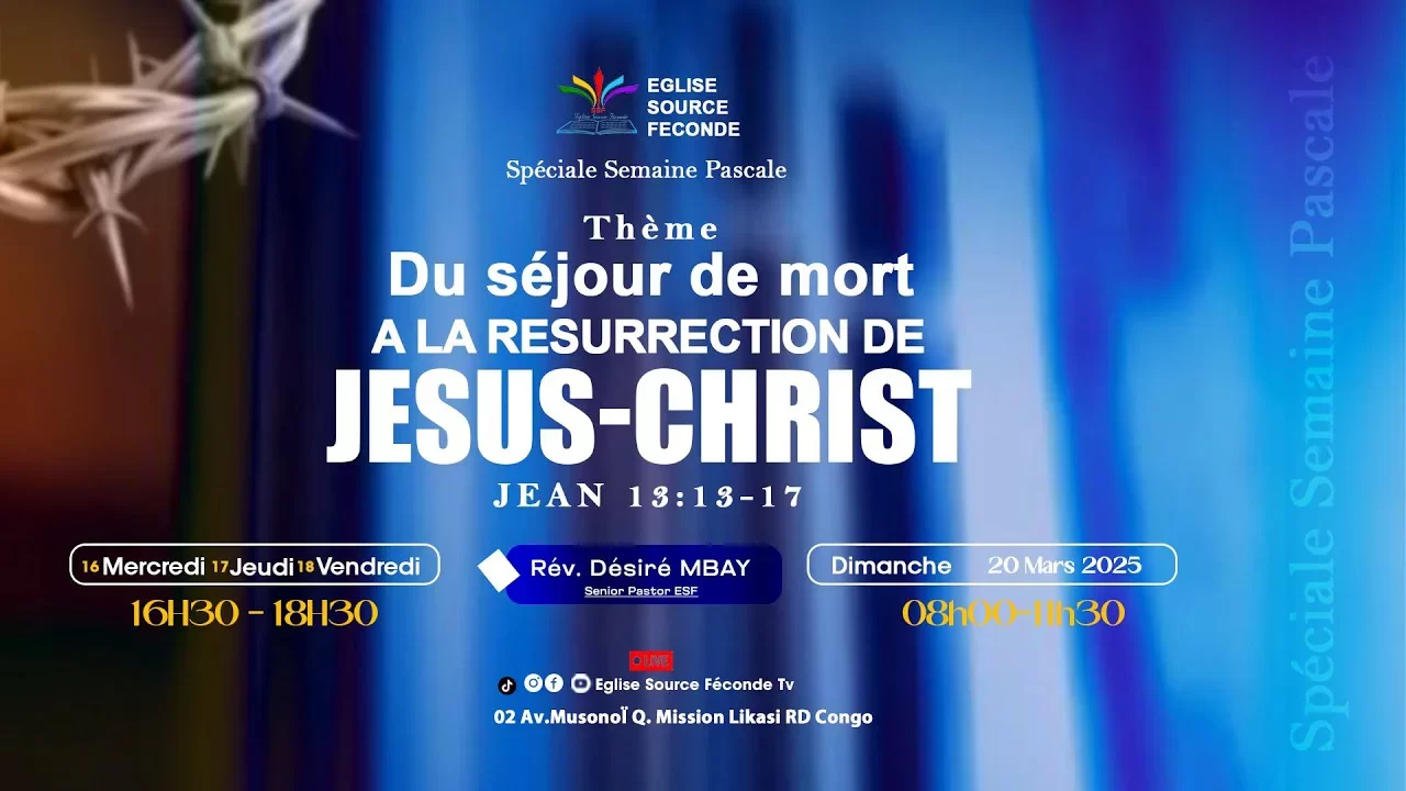 Église Source Féconde – Du Séjour de mort à la résurrection du Christ – Samedi 18 avril 2025